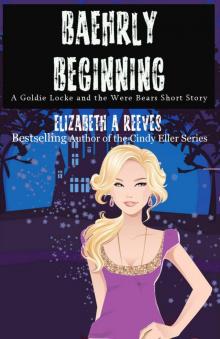 Baehrly Beginning (A Goldie Locke and the Were Bears Short Story) Read online