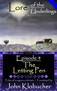 Lore of the Underlings: Episode 4 ~ The Letting Pen Read online