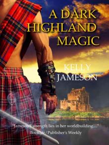 A Dark Highland Magic: Hot Highlands Romance Book 4 Read online