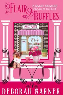 A Flair for Truffles (The Sadie Kramer Flair Mysteries Book 4) Read online