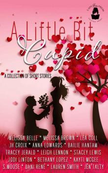 A Little Bit Cupid: A Collection of Short Stories