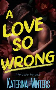 A Love So Wrong: A Forbidden Romance Read online