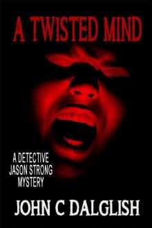 A TWISTED MIND (Clean Suspense) (Detective Jason Strong Book 21) Read online