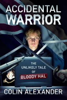 Accidental Warrior: The Unlikely Tale of Bloody Hal Read online