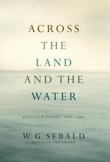 Across the Land and the Water: Selected Poems, 1964-2001 Read online