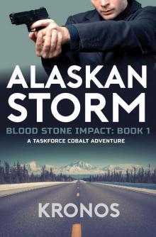 Alaskan Storm (Part 1 of Blood Stone Impact): A Taskforce COBALT Action-Adventure Technothriller Read online