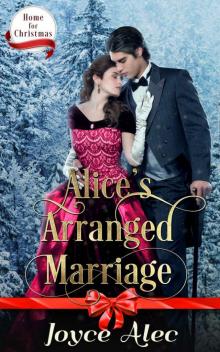 Alice's Arranged Marriage (Home for Christmas Book 1) Read online