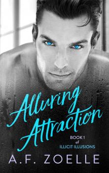 Alluring Attraction: Book 1 of Illicit Illusions Series Read online