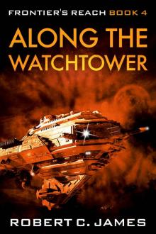 Along the Watchtower: A Gritty Space Opera Adventure (Frontier's Reach Book 4) Read online