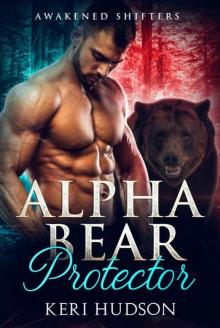 Alpha Bear Protector (Awakened Shifters Book 1) Read online