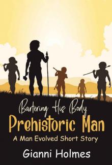 Bartering His Body- Prehistoric Man Read online