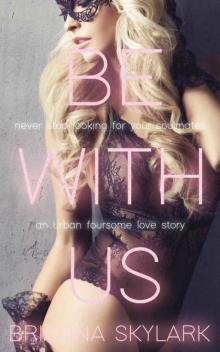 Be With Us: An Urban Foursome Love Story (Erotic Swingers Book 1) Read online