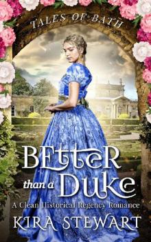 Better than a Duke: A Clean Historical Regency Romance (Tales of Bath) Read online