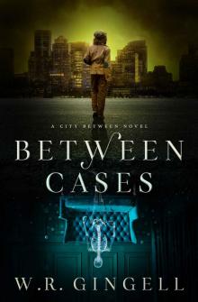 Between Cases (The City Between Book 7) Read online