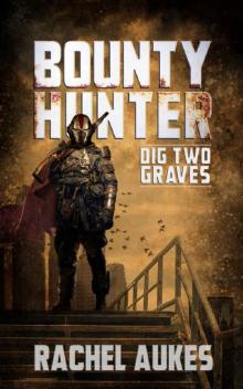 Bounty Hunter: Dig Two Graves Read online