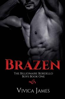 Brazen: The Billionaire Bordello Boys Book One