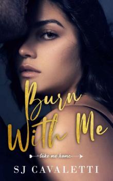 Burn With Me: New Adult Romance (Take Me Home Book 1) (Take Me Home Series) Read online