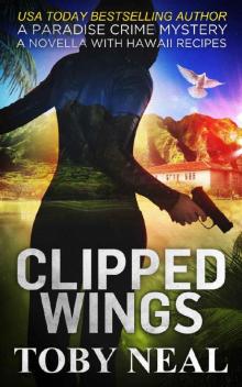Clipped Wings: A Paradise Crime Mystery Christmas Novella with Recipes (Paradise Crime Mysteries) Read online