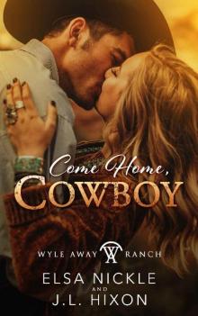 Come Home, Cowboy (A Clean, Fake Relationship Romance): Wyle Away Ranch Book 4