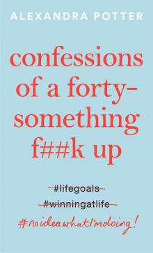 Confessions of a Forty Something F##k Up Read online