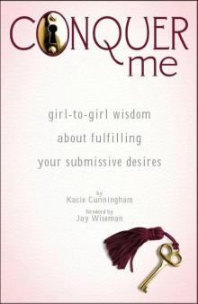 Conquer Me: girl-to-girl wisdom about fulfilling your submissive desires Read online