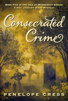 Consecrated Crime: A Rev Jessamy Ward Mystery (Isle Of Wesberrey Book 5) Read online