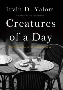Creatures of a Day: And Other Tales of Psychotherapy Read online