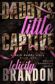 Daddy's Little Captive: A Dark Daddy Romance Read online
