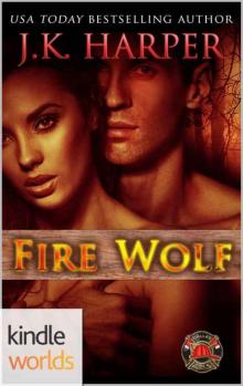 Dallas Fire & Rescue: Fire Wolf (Kindle Worlds Novella) (Black Mesa Wolves Book 6) Read online