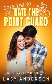 Dare You to Date the Point Guard (Rock Valley High Book 2) Read online