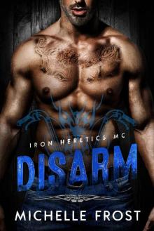 Disarm (Iron Heretics MC Book 2) Read online