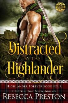 Distracted By The Highlander: A Scottish Time Travel Romance (Highlander Forever Book 4)