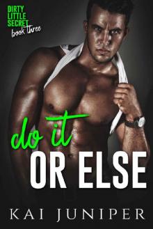 Do It Or Else: A High School Bully Romance (Dirty Little Secret Book 3) Read online