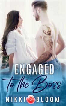 Engaged to the Boss: A Billionaire Fake Marriage Romance Read online