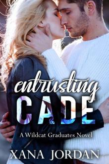 Entrusting Cade (Wildcat Graduates Book 4) Read online