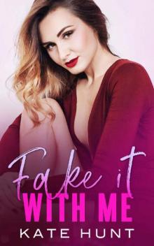 Fake It With Me: A Friends to Lovers Romance Read online