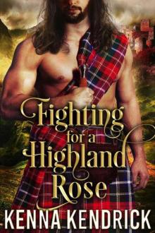 Fighting For A Highland Rose (Defenders 0f The Highlands Book 1) Read online