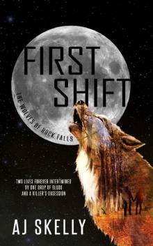 First Shift (The Wolves of Rock Falls Book 1) Read online