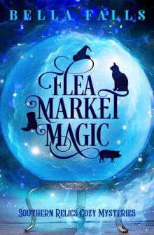 Flea Market Magic (Southern Relics Cozy Mysteries Book 1)