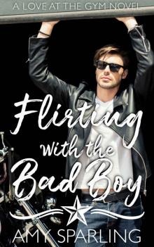 Flirting with the bad boy: A love at the Gym Novel Read online