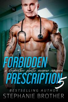 Forbidden Prescription 5: A Stepbrother Plastic Surgeon Romance (Forbidden Medicine) Read online