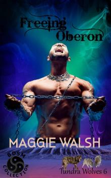 Freeing Oberon (Tundra Wolves Book 6) Read online