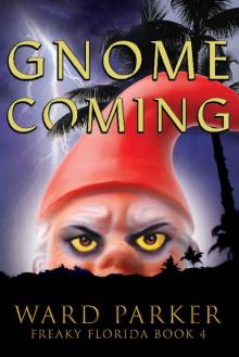 Gnome Coming: A humorous paranormal novel (Freaky Florida Book 4) Read online