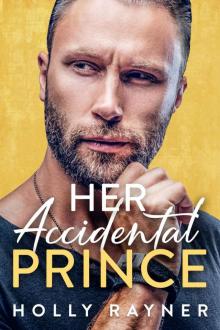 Her Accidental Prince - A Married by Mistake Romance Read online