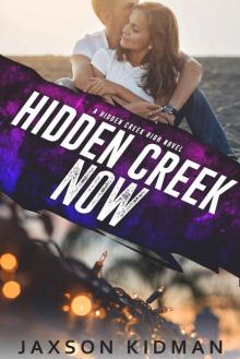 HIDDEN CREEK NOW: a hidden creek high novel Read online
