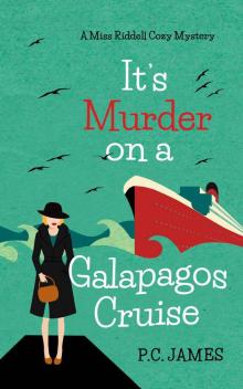It's Murder, On a Galapagos Cruise: An Amateur Female Sleuth Historical Cozy Mystery (Miss Riddell Cozy Mysteries Book 2) Read online