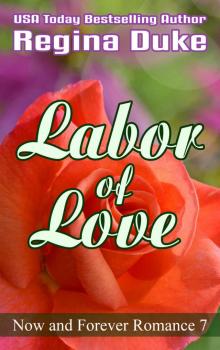 Labor of Love: A 60-minute read (Now and Forever Romance Book 7) Read online