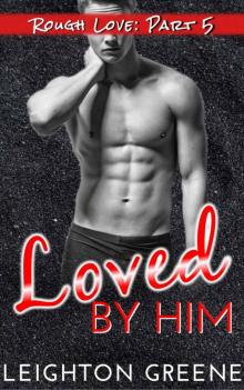Loved by Him (Rough Love Book 5) Read online