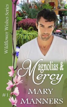 Magnolias and Mercy (Wildflower Wishes Book 1) Read online