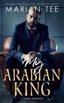 My Arabian King: Enemies to Lovers (Desert Sheikh Romance Book 1)